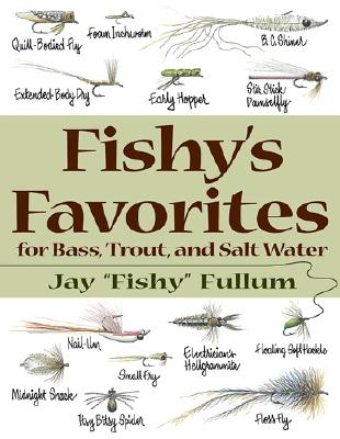 Fishy's Favorites for Bass, Trout, and Salt Water - Fullum, Jay, and Klausmeyer, David (Foreword by)