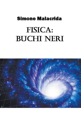 Fisica: Buchi Neri - Malacrida, Simone