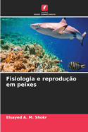 Fisiologia e reprodu??o em peixes