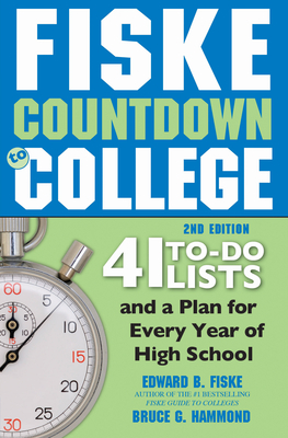 Fiske Countdown to College: 41 To-Do Lists and a Plan for Every Year of High School - Fiske, Edward, and Hammond, Bruce