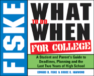 Fiske What to Do When for College: A Student and Parents Guide to Deadlines, Planning and the Last 2 Years of High School