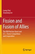 Fission and Fusion of Allies: The Rok Nuclear Quest and U.S.-France Competition and Cooperation