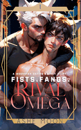 Fists, Fangs, Rival Omega: A Moonstar Dating Agency Novel