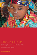 Fistula Politics: Birthing Injuries and the Quest for Continence in Niger