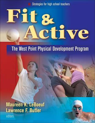 Fit & Active: The West Point Physical Development Program - LeBoeuf, Maureen, and Butler, Lawrence