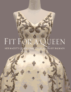 Fit for a Queen: Her Majesty Queen Sirikit's Creations by Balmain