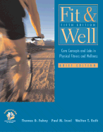 Fit & Well: Core Concepts and Labs in Physical Fitness and Wellness Brief Edition with Healthquest 4.1 CD, Fitness and Nutrition Journal and Powerweb/Olc Bind-In Passcard