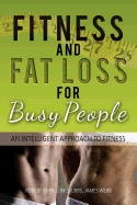 Fitness and Fat Loss for Busy People: An Intelligent Approach to Fitness