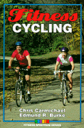 Fitness Cycling - Carmichael, Chris, and Burke, Edmund R, PhD