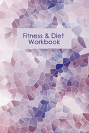 Fitness & Diet Workbook: Professional and Practical Food Diary and Fitness Tracker: Monitor Eating, Plan Meals, and Set Diet and Exercise Goals for Optimal Weight Loss.