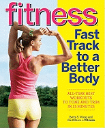 Fitness Fast Track to a Better Body: All-Time Best Workouts to Tone and Trim in 15 Minutes