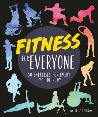 Fitness for Everyone: 50 Exercises for Every Type of Body - Green, Louise