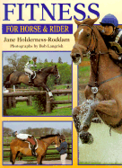Fitness for Horse & Rider: Gain More from Your Riding by Improving Your Horse's Fitness and Condition - And Your Own