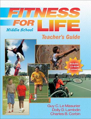 Fitness for Life Middle School Teacher's Guide - Le Masurier, Guy C, and Lambdin, Dolly D, and Corbin, Charles B