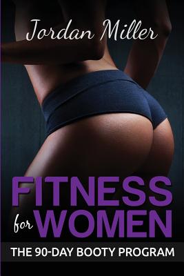 Fitness for Women: The Booty Program - Miller, Jordan