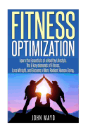 Fitness Optimization: : Learn the Essentials of a Healthy Lifestyle, The 8 key ele