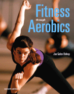 Fitness Through Aerobics - Bishop, Jan Galen