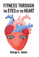 Fitness: Through the Eyes of the Heart