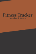 Fitness Tracker: Your Gym Diary Book