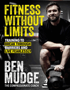 Fitness Without Limits: Break through obstacles, live without fear, and find a better you