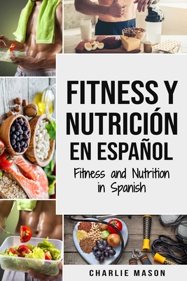 Fitness y Nutricin En Espaol/Fitness and Nutrition in Spanish - Mason, Charlie