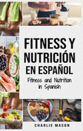 Fitness y Nutrici?n En Espa±ol/Fitness and Nutrition in Spanish