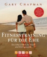 Fitnesstraining F?r Die Ehe: Ein Arbeitsbuch F?r Paare Und Kleingruppen