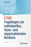 Fitor - Fragebogen Zur Individuellen, Team Und Organisationalen Resilienz: Manual