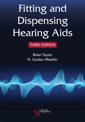 Fitting and Dispensing Hearing Aids - Taylor, Brian, and Mueller, H. Gustav