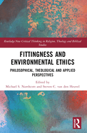 Fittingness and Environmental Ethics: Philosophical, Theological and Applied Perspectives