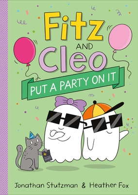Fitz and Cleo Put a Party on It - Stutzman, Jonathan
