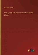Fitz John Porter, Commissioner of Public Works