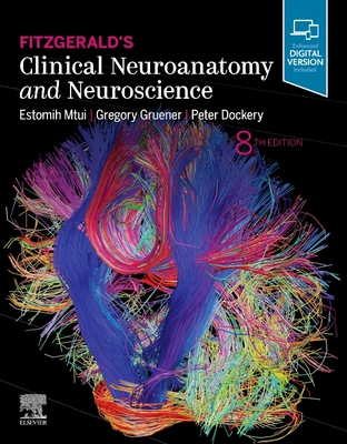 Fitzgerald's Clinical Neuroanatomy and Neuroscience - Mtui, Estomih, MD, and Gruener, Gregory, MD, MBA, and Dockery, Peter, BSC, PhD