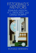 Fitzgerald's Mentors: Edmund Wilson, H.L. Mencken, and Gerald Murphy