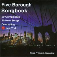 Five Borough Songbook - Alex Richardson (tenor); Blythe Gaissert (mezzo-soprano); David Adam Moore (baritone); David McFerrin (baritone);...