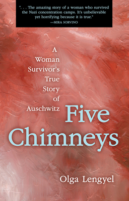 Five Chimneys: A Woman Survivor's True Story of Auschwitz - Lengyel, Olga