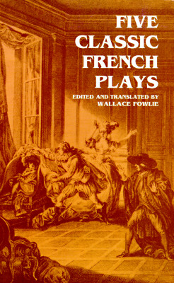 Five Classic French Plays - Fowlie, Wallace (Editor)