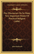 Five Discourses on So Many Very Important Points of Practical Religion (1696)