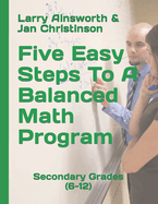 Five Easy Steps To A Balanced Math Program: Secondary Grades (6-12)