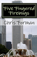 Five Fingered Firebugs: A Maria Hart Mystery