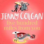 Five Hundred Miles From You: the most joyful, life-affirming novel of the year