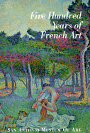 Five Hundred Years of French Art - Hyland, Douglas K S, and Rankin, Lois (Editor), and Clifton, James