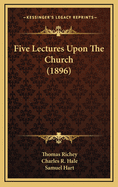 Five Lectures Upon the Church (1896)