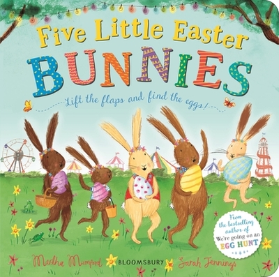 Five Little Easter Bunnies: A Lift-the-Flap Adventure - Mumford, Martha