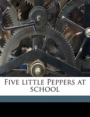 Five Little Peppers at School - Sidney, Margaret, and Heyer, Hermann