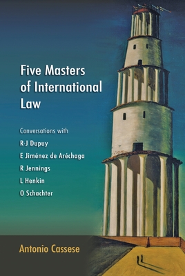 Five Masters of International Law: Conversations with R-J Dupuy, E Jimnez de Archaga, R Jennings, L Henkin and O Schachter - Cassese, Antonio