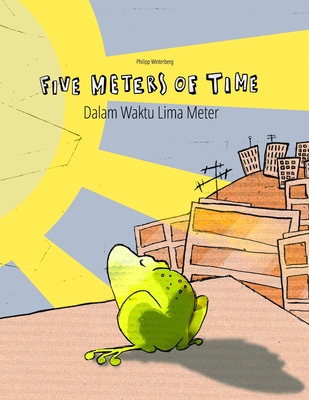 Five Meters of Time/Dalam Waktu Lima Meter: Children's Picture Book English-Indonesian (Bilingual Edition/Dual Language) - Riesenweber, Christina (Translated by), and Johnstone, Japhet (Translated by), and Andayani, Rizky Ranny (Translated by)