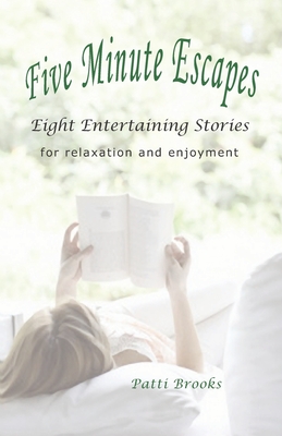 Five Minute Escapes: Eight Entertaining Stories - Brooks, Patti