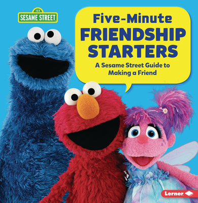 Five-Minute Friendship Starters: A Sesame Street (R) Guide to Making a Friend - Miller, Marie-Therese