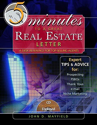 Five Minutes to a Great Real Estate Letter: A Desk Reference for Top-Selling Agents - Mayfield, John